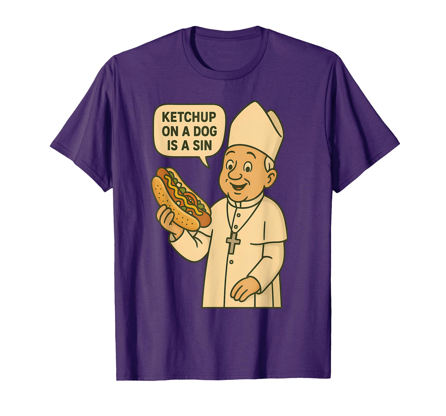Ketchup on a Dog Is a Sin Chicago Hot Dog Da Pope Design Men Women T-Shirt