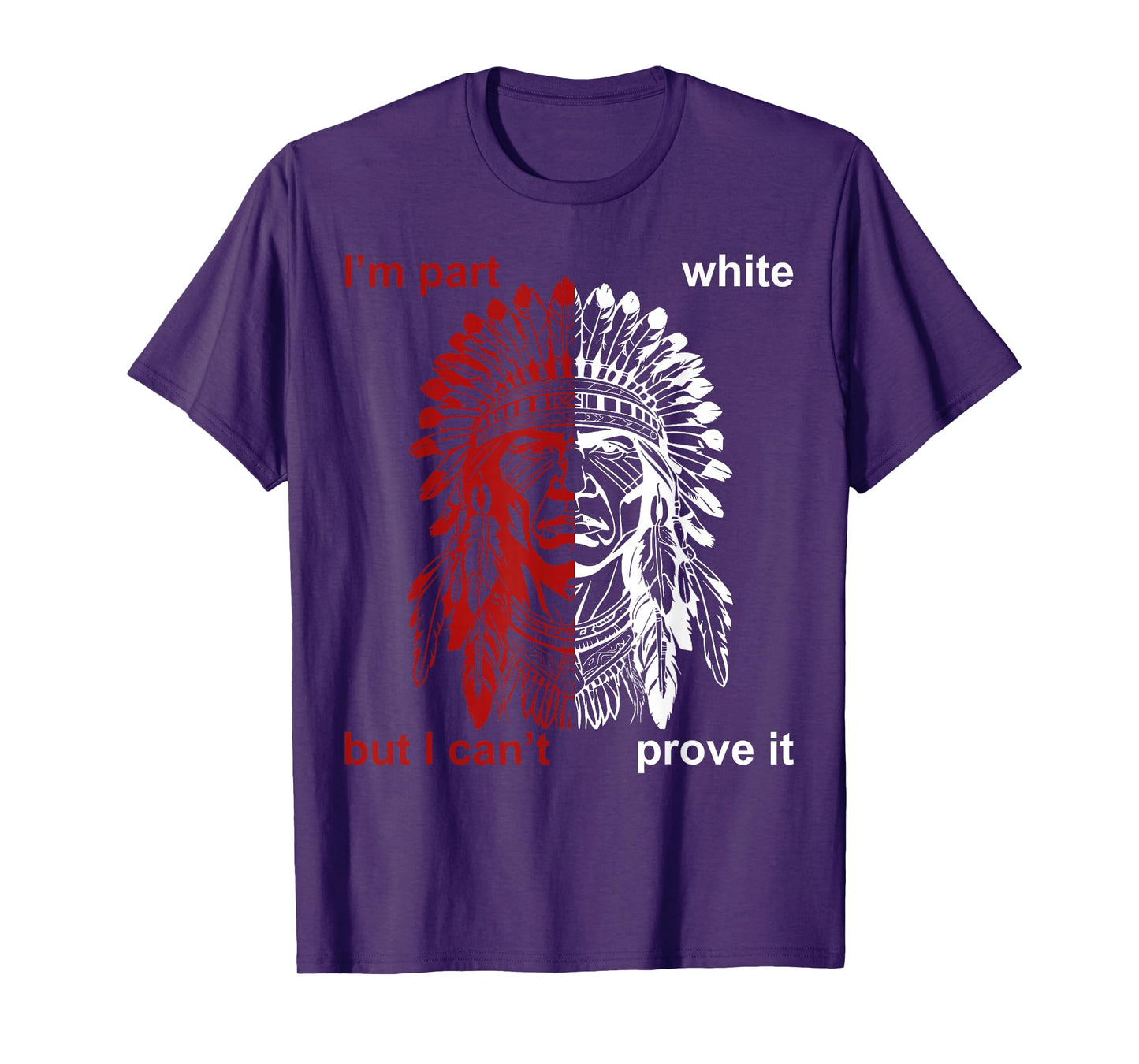 I'm Part White But I Can't Prove T-Shirt
