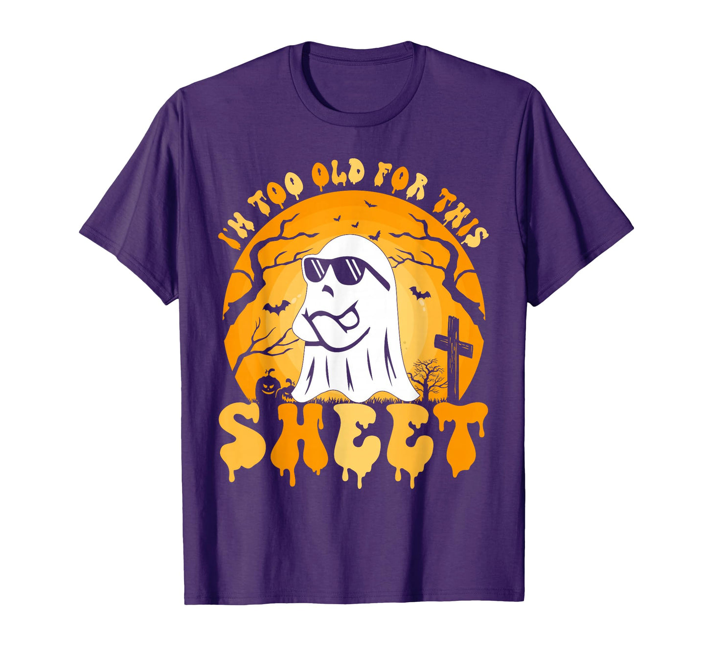 Ghost I'm Too Old For This Sheet Halloween Costume Men Women T-Shirt