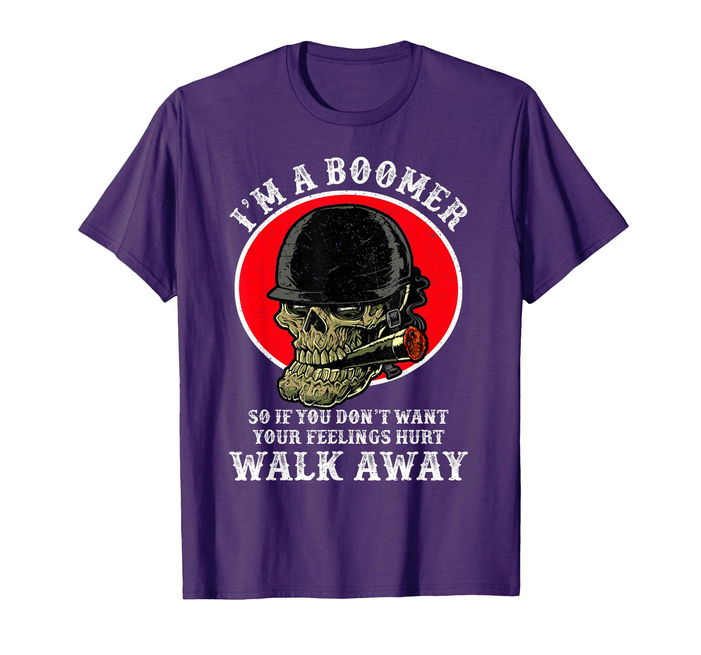 I'm A Boomer So If You Don't Want Your Feelings Hurt Walk T-Shirt