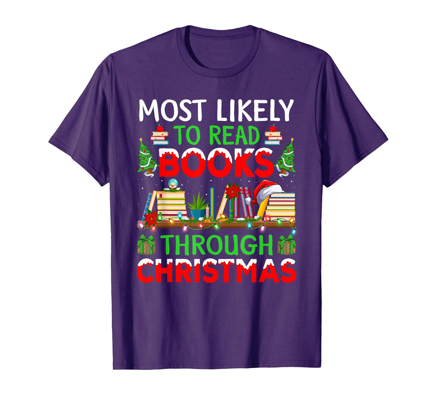 Most Likely to Read Books Through Christmas T-Shirt