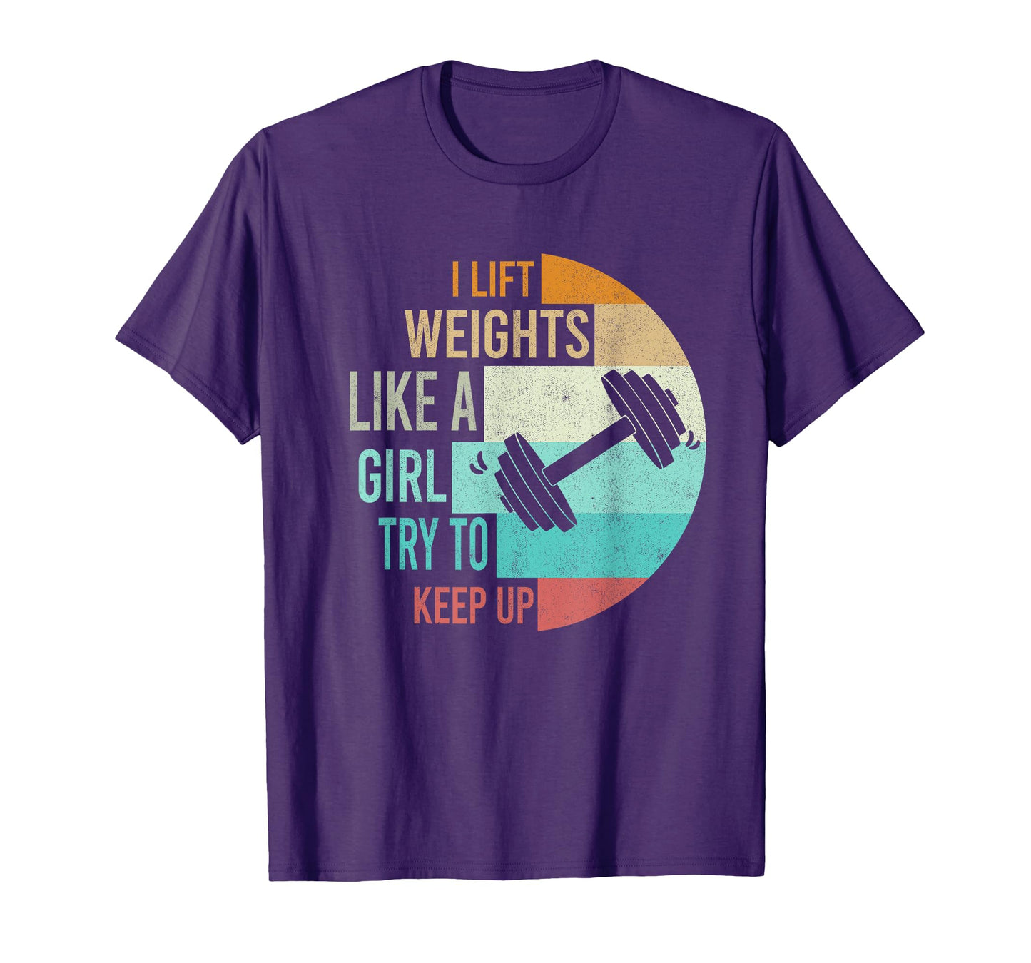 I Lift Weights Like A Girl Gym Workout Women Weightlifting T-Shirt