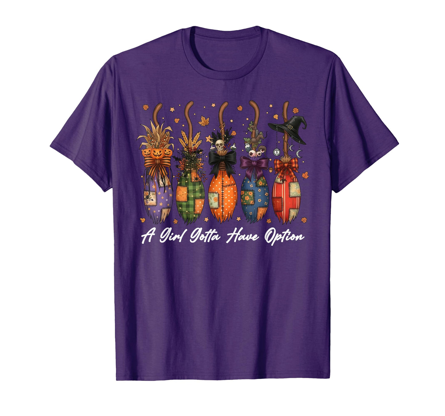A Girl Gotta Have Options Patchwork Witch Brooms Funny T-Shirt