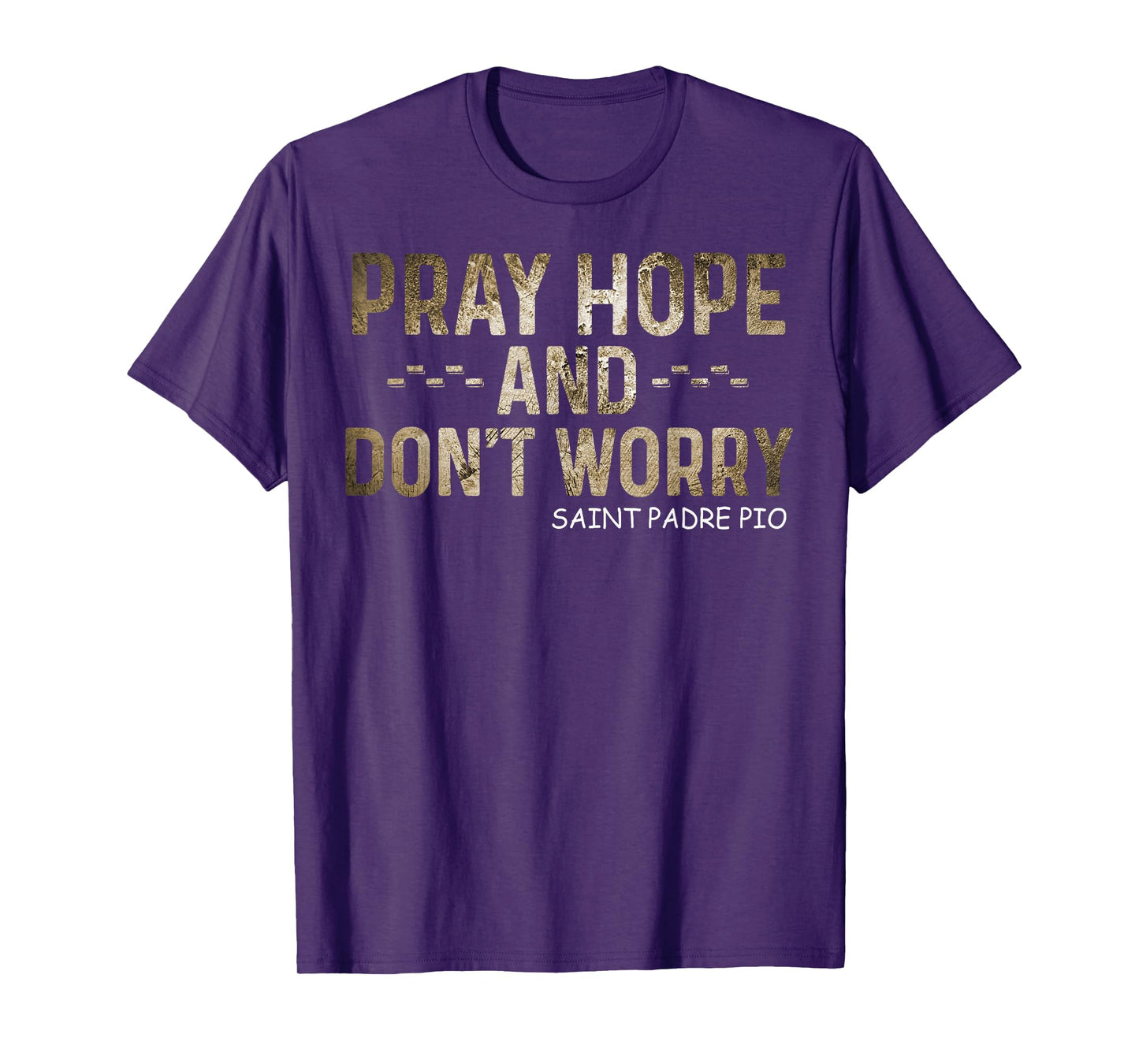 Padre Pio Catholic Tee Pray Hope and Don't Worry T-Shirt