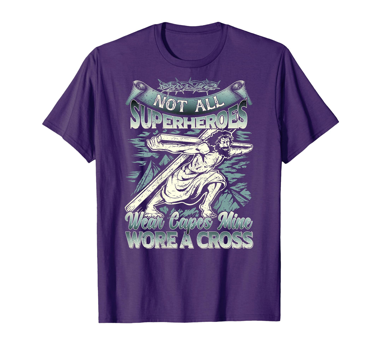 Not All Superheroes Wear Capes Mine Wore A Cross T-Shirt