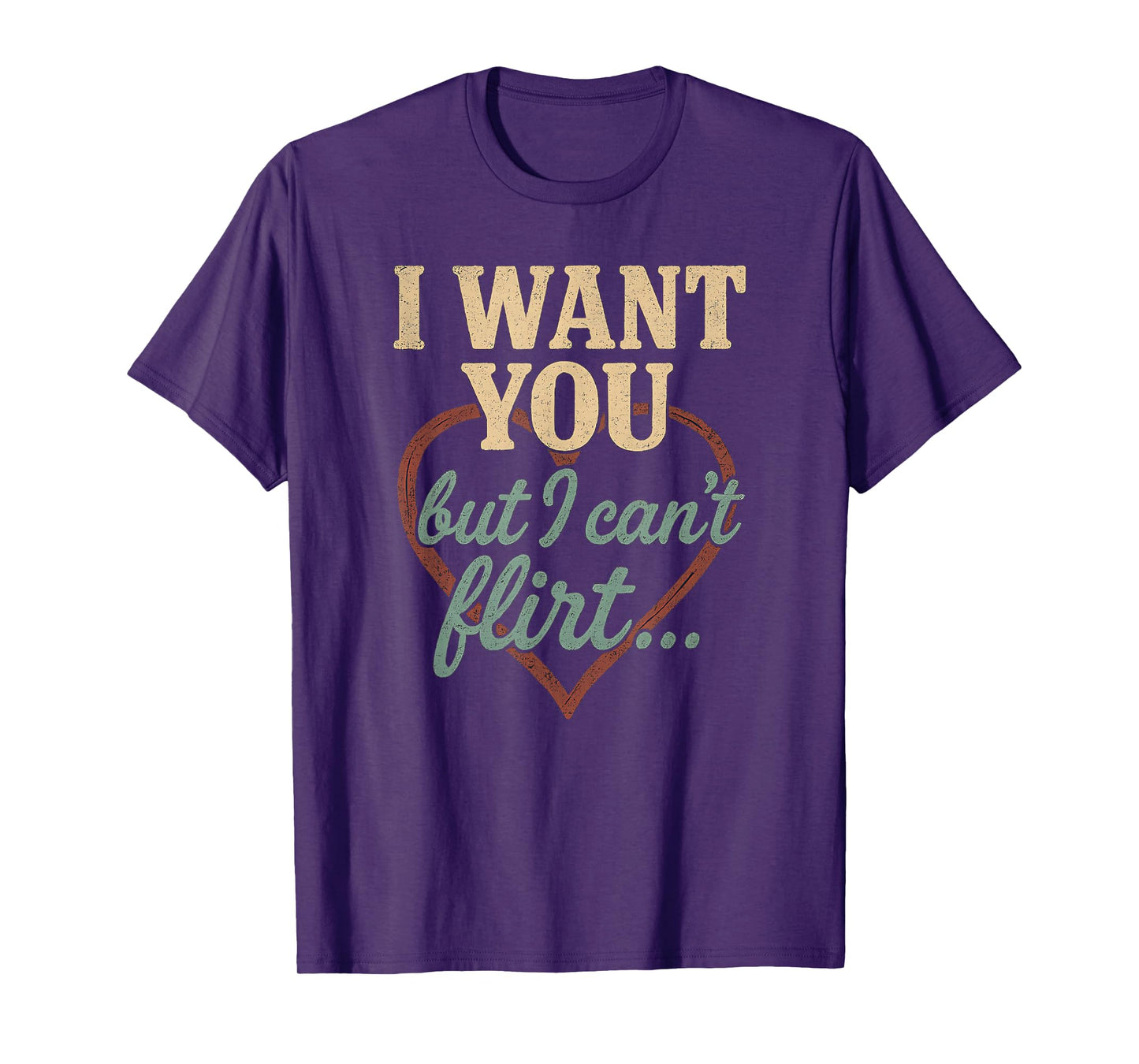 I Want You I Just Can’t Flirt Retro Funny Heart Quote T-Shirt