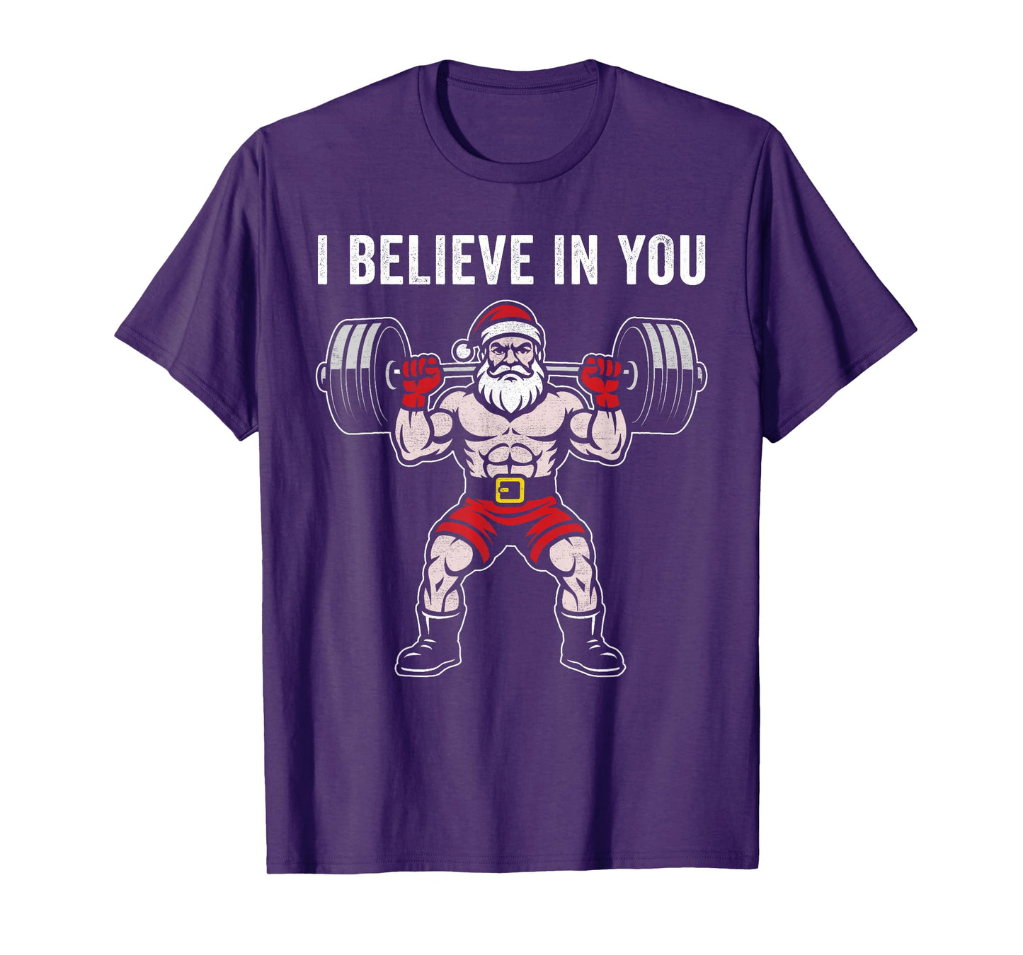 I Believe in You Santa Claus Weightlifter Fitness Motivation T-Shirt