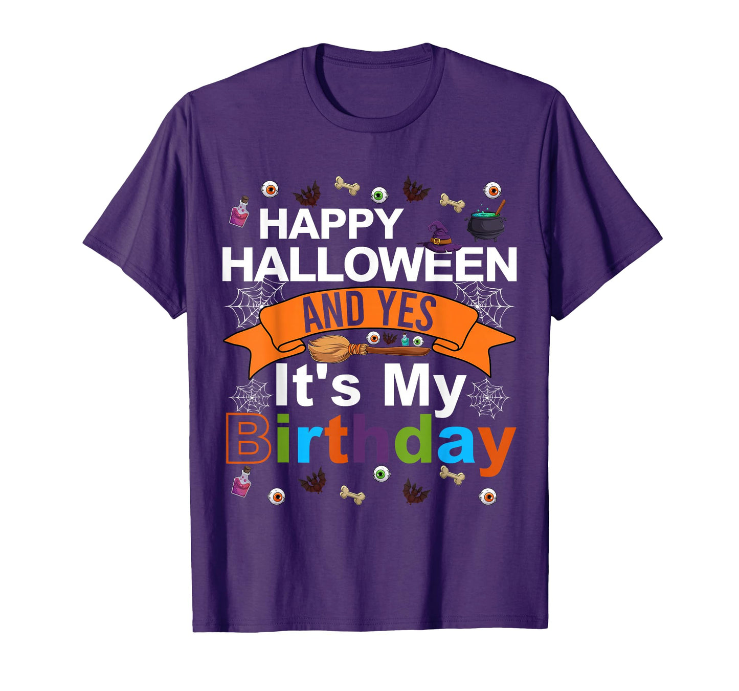 Happy Halloween and Yes It's My Birthday Halloween Party T-Shirt