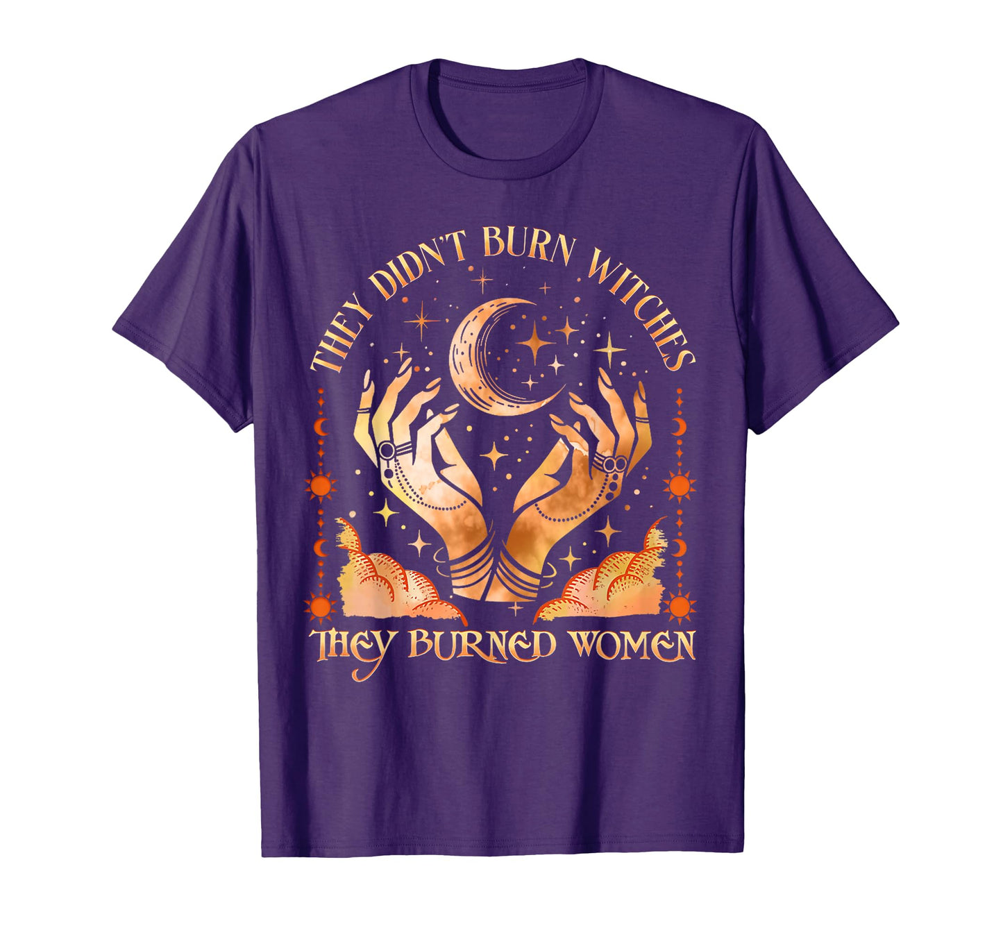 They Didn't Burn Witches Women Feminism Feminist Witch 2side T-Shirt
