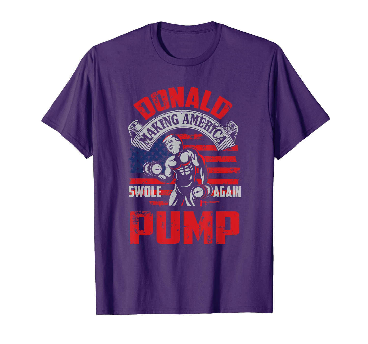 Donald Pump Making America Swole Again Fitness Trump T-Shirt