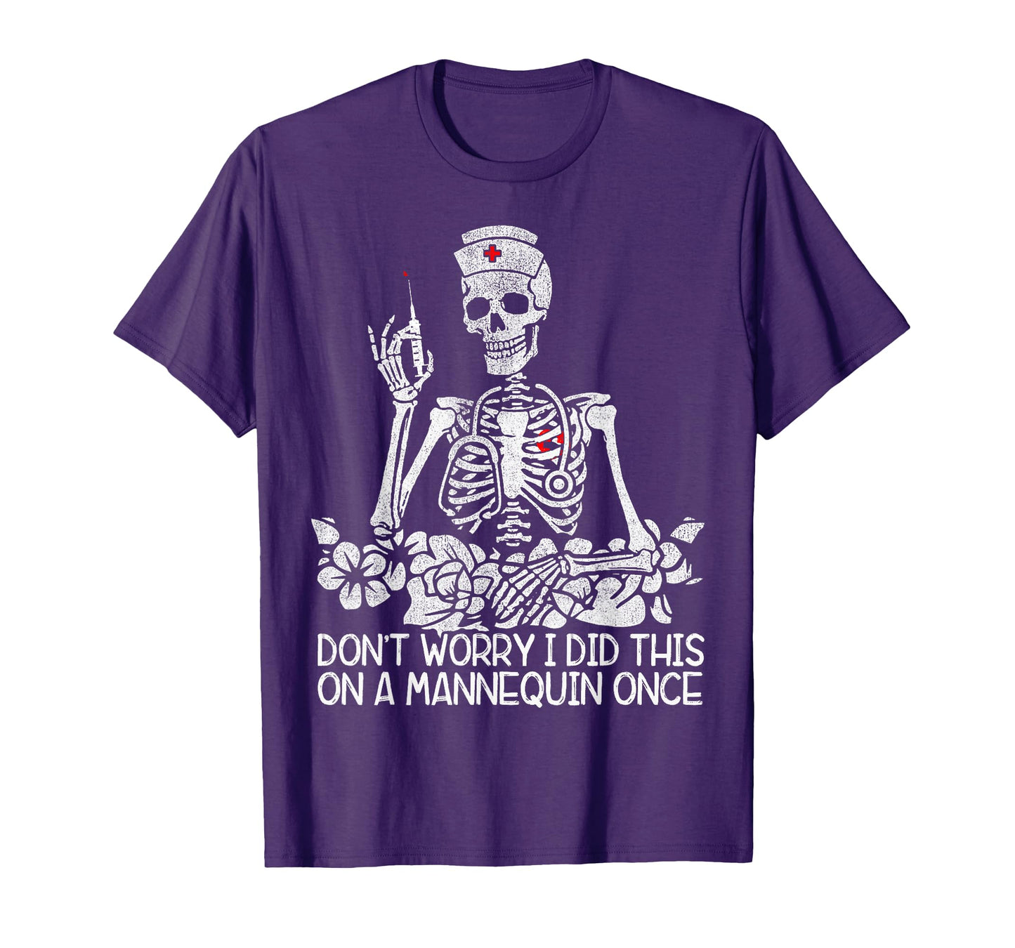 Don't Worry I Did This On A Mannequin Once Nurse Skeleton T-Shirt