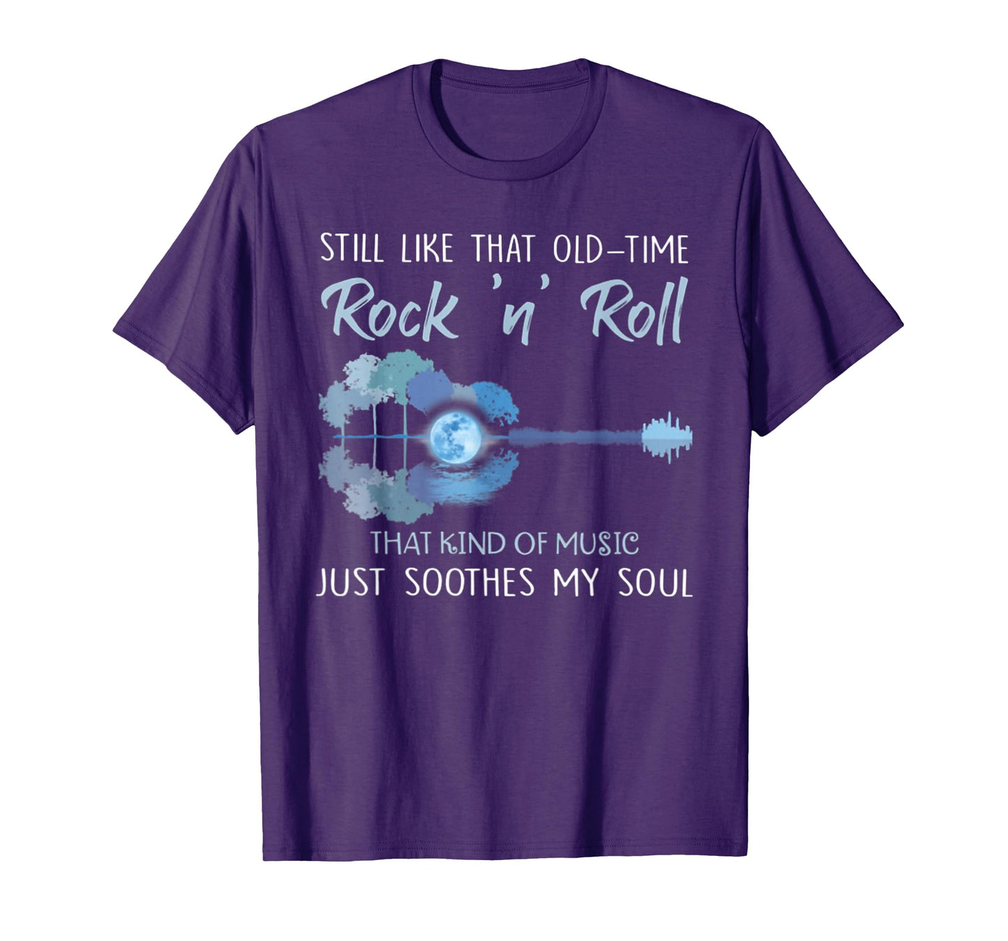 Still Like That Old-Time Rock 'n' Roll That Kind Of Music T-Shirt