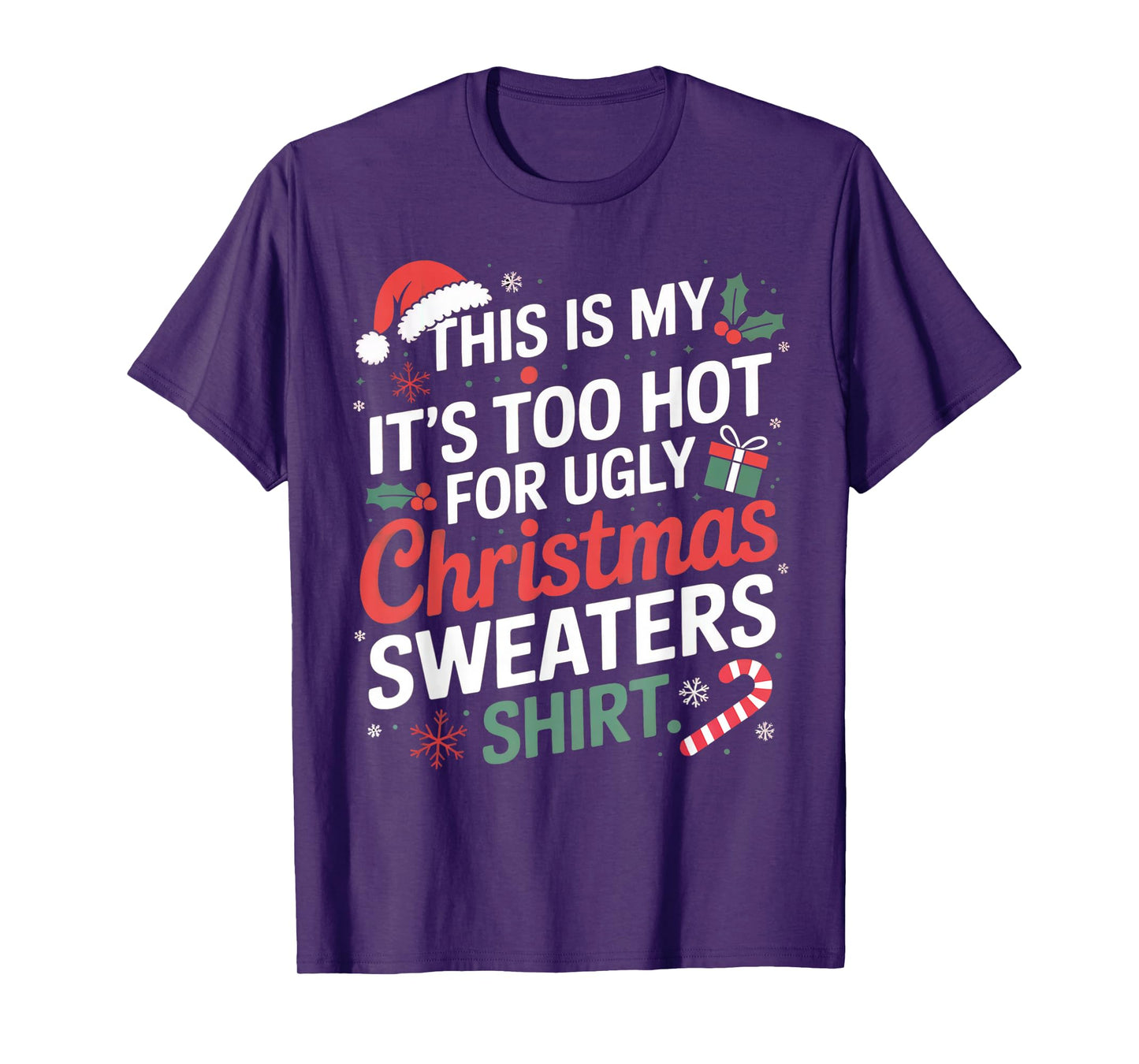This is My Its Too Hot for Ugly Christmas Sweaters Christmas T-Shirt