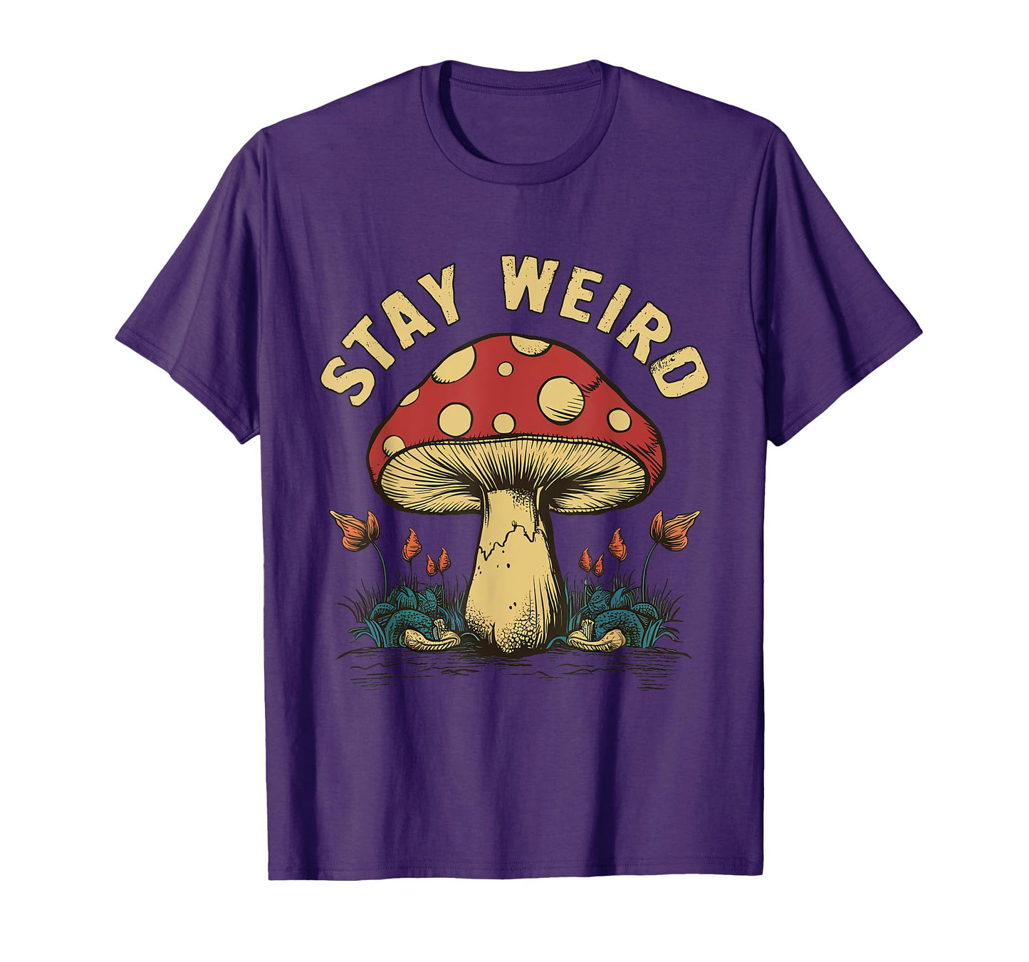 Stay Weird Mushroom T-Shirt