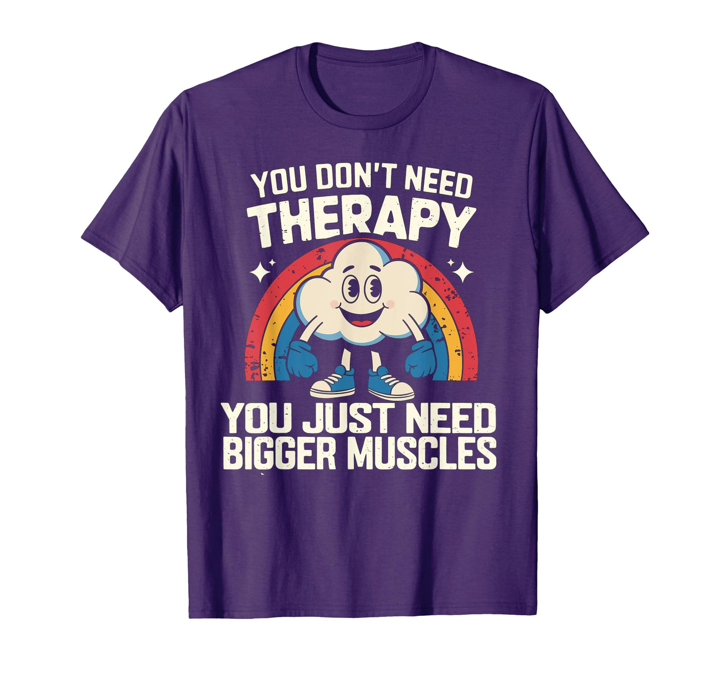 You Don't Need Therapy You Just Need Bigger Muscles Fitness T-Shirt
