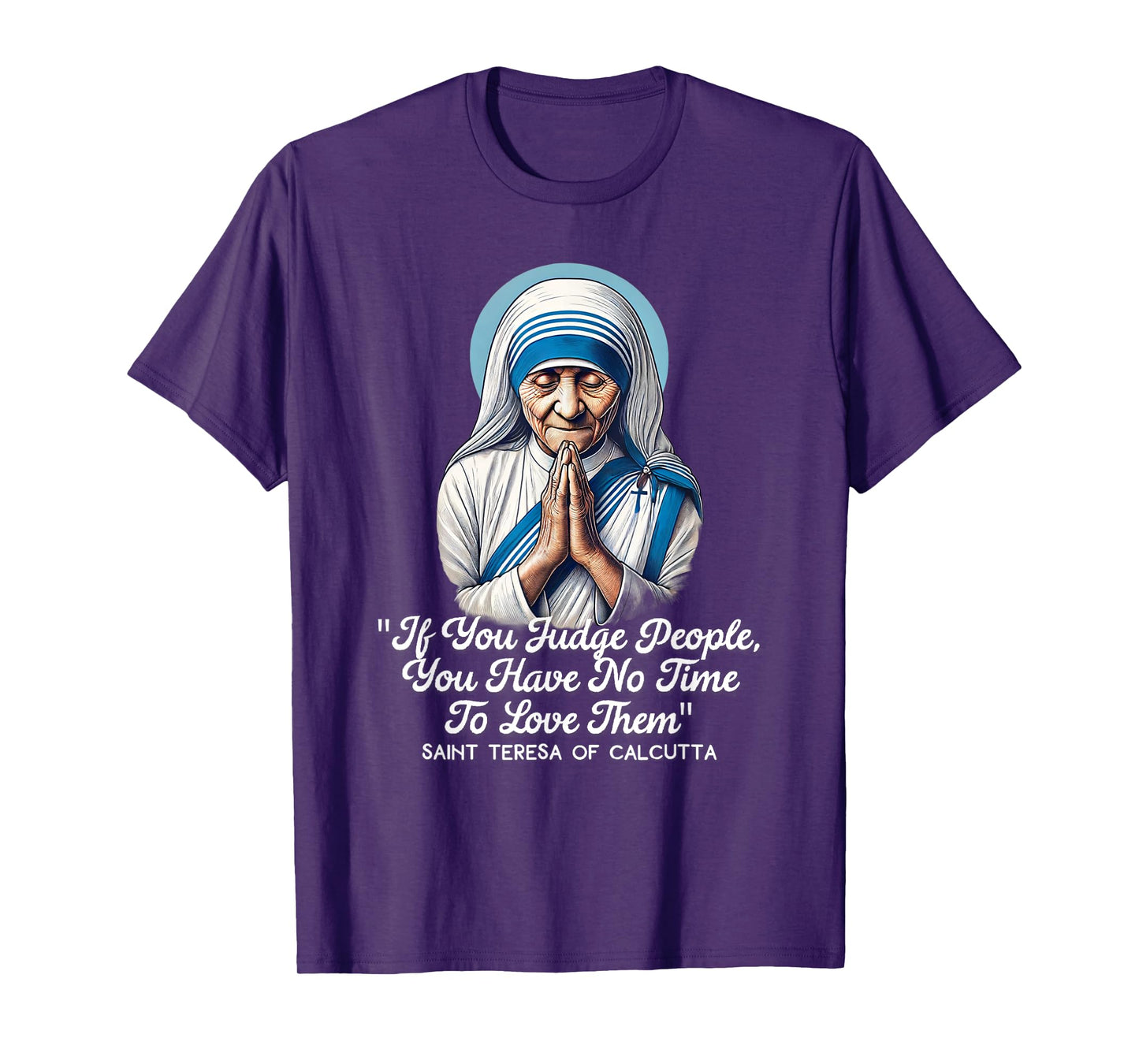 Saint Teresa Of Calcutta Catholic Quotes T-Shirt