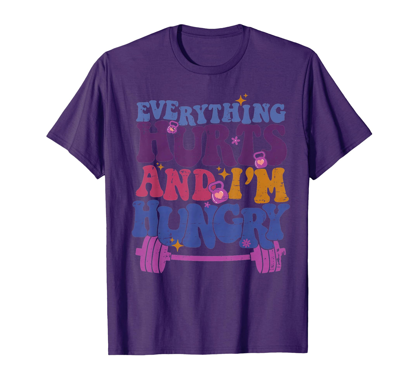 Everything Hurts I'm Hungry Funny Workout Women Men T-Shirt