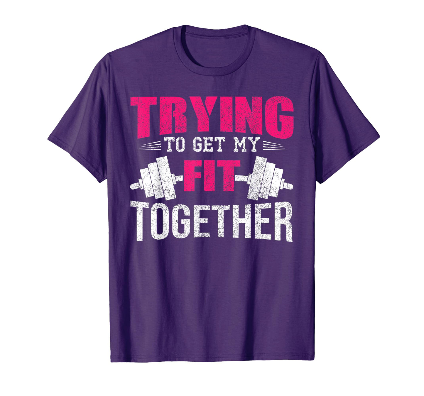 Trying To Get My Fit Together Strong Women Weightlifting T-Shirt