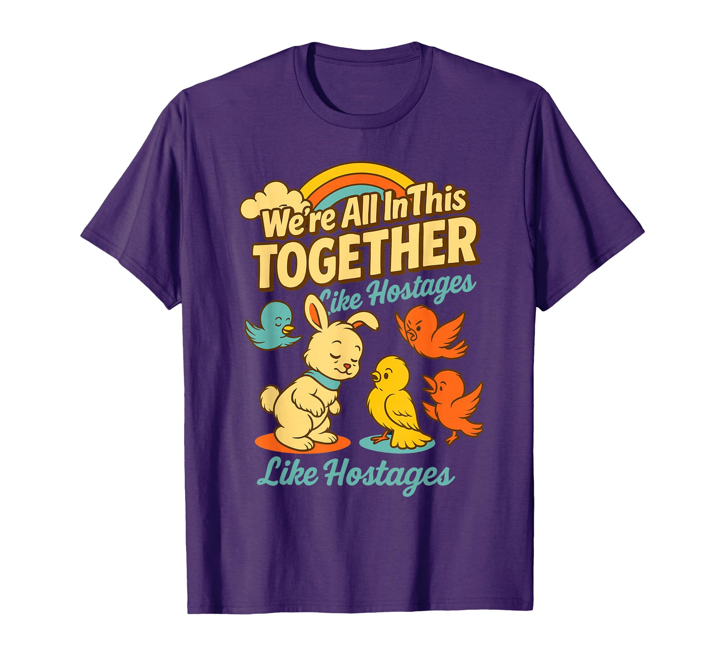 We are All in This Together Like Hostages for Dark Humor Fan T-Shirt