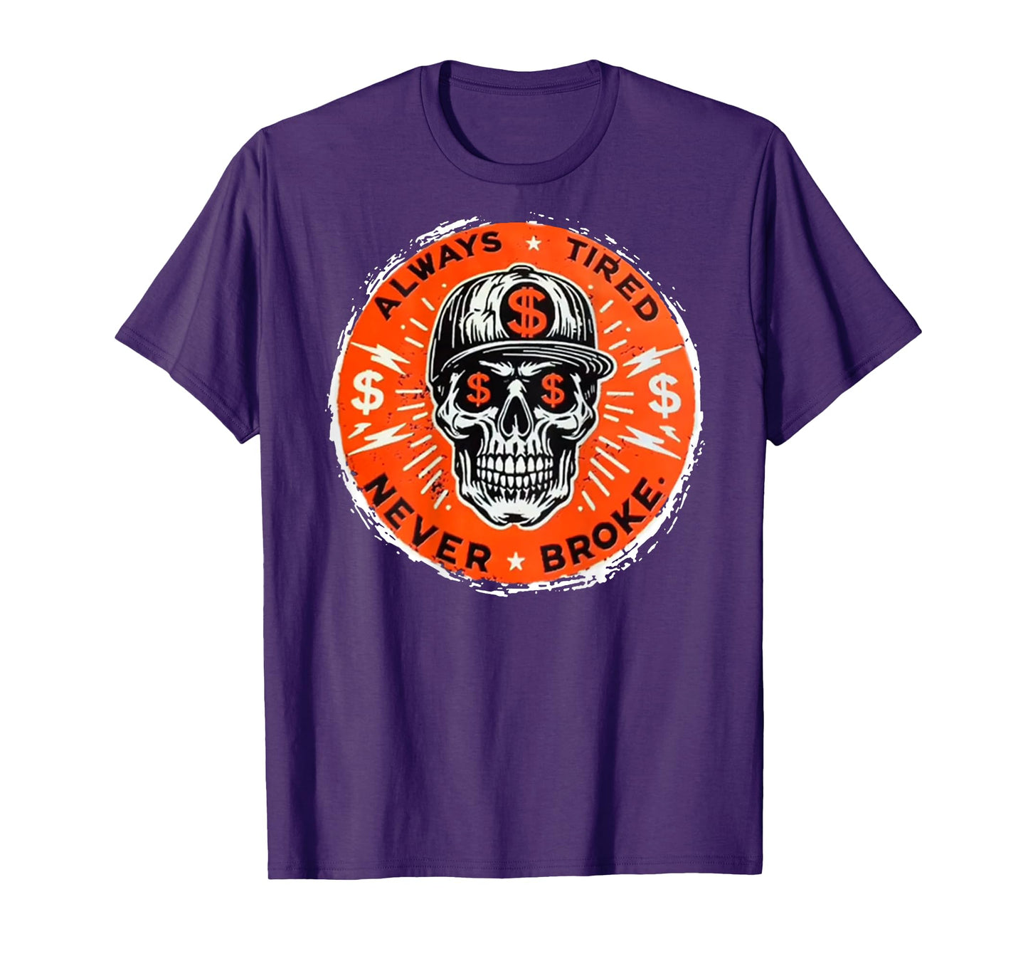 Always Tired Never Broke Skull (On Back) T-Shirt