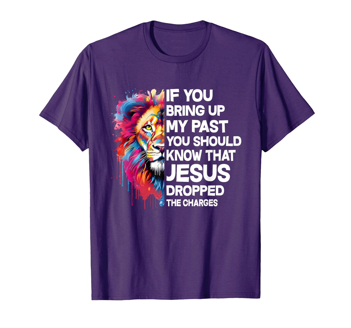 If You Bring Up My Past You Should Know That Jesus Dropped T-Shirt