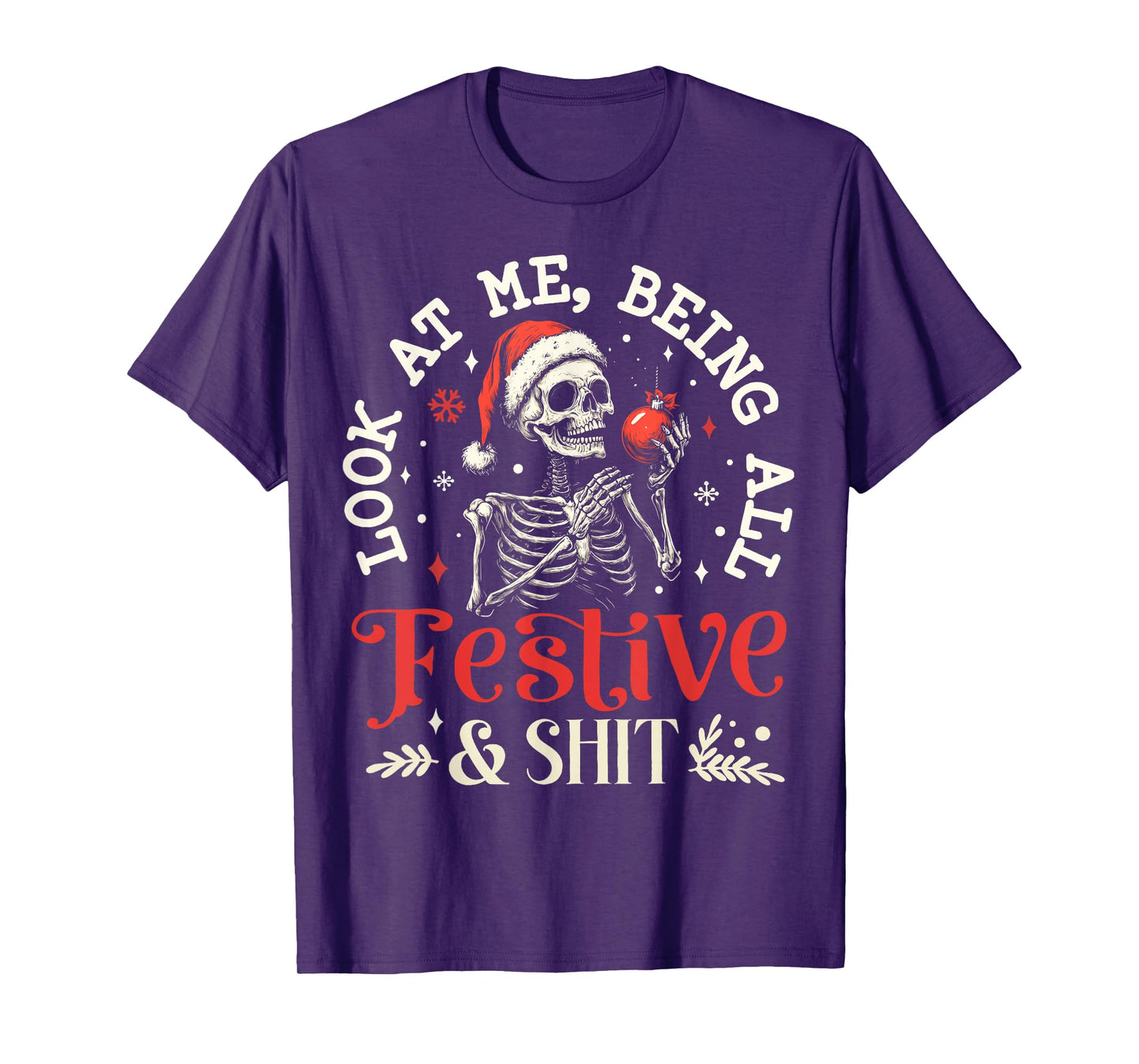 Look at Me Being All Festive And Shit Christmas Skeleton Men T-Shirt