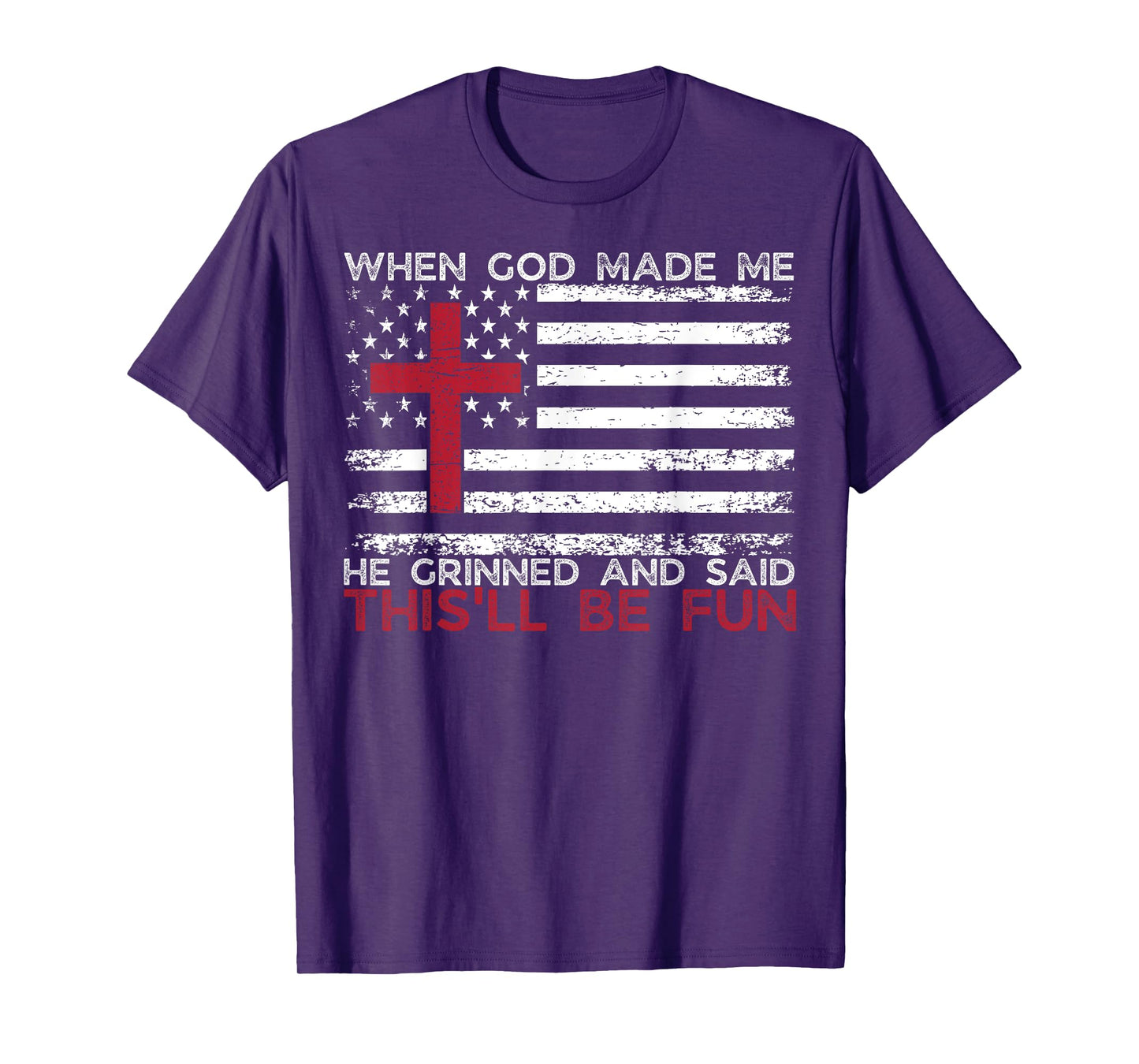 When God Made Me He Said This'll Be Fun Religious Christian T-Shirt