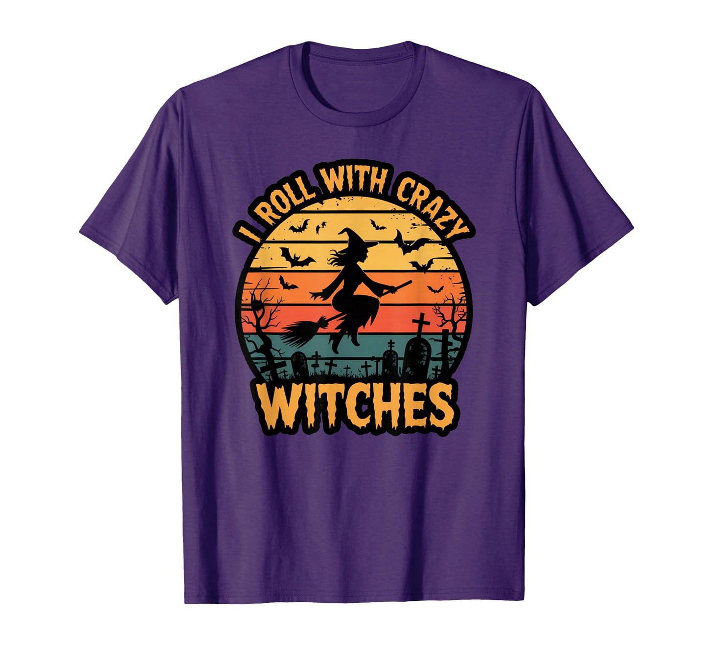 I Roll with Crazy Witches Funny Halloween Witch Graphic T-Shirt