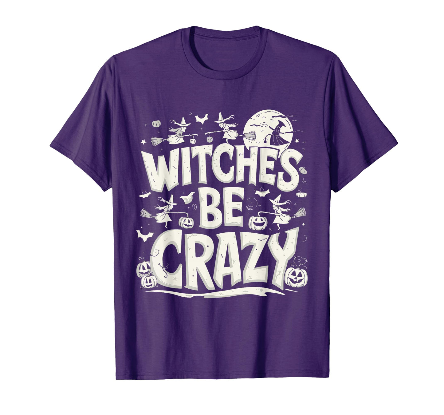 Funny Witches Be Crazy Halloween Quote Design T-Shirt