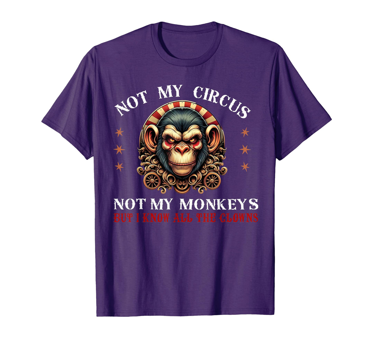 Not My Circus Not My Monkeys But I Know All The Clowns Men T-Shirt