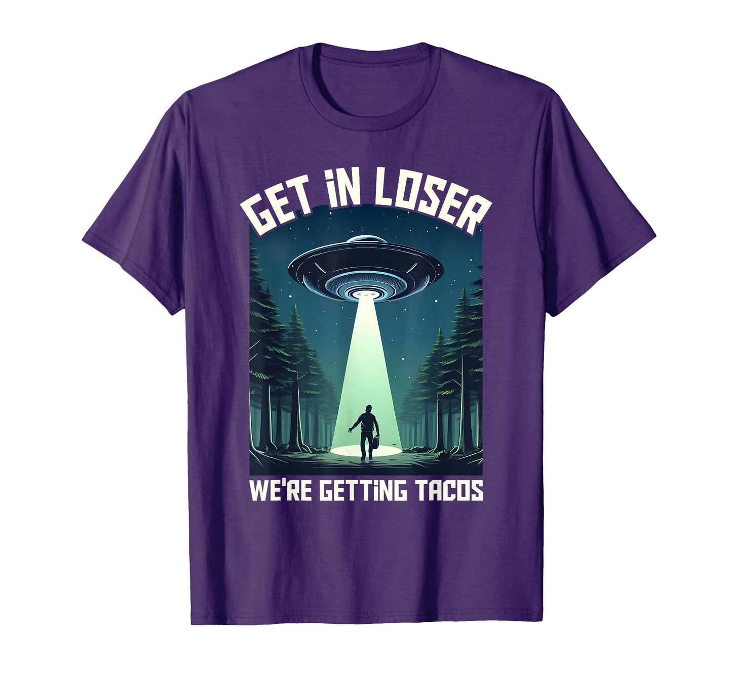 Get in Loser, We're Getting Tacos - funny alien T-Shirt for Men Women