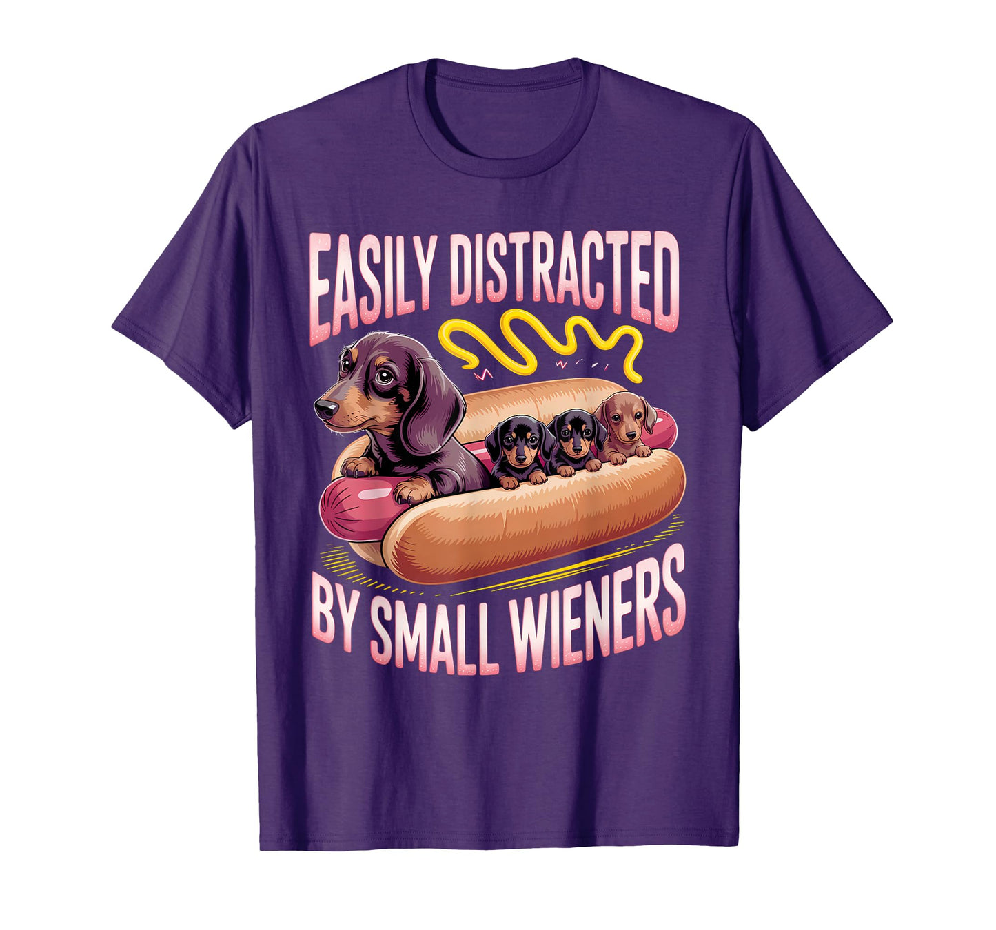 Easily Distracted by Small Wieners Funny Dachshund Doxie T-Shirt