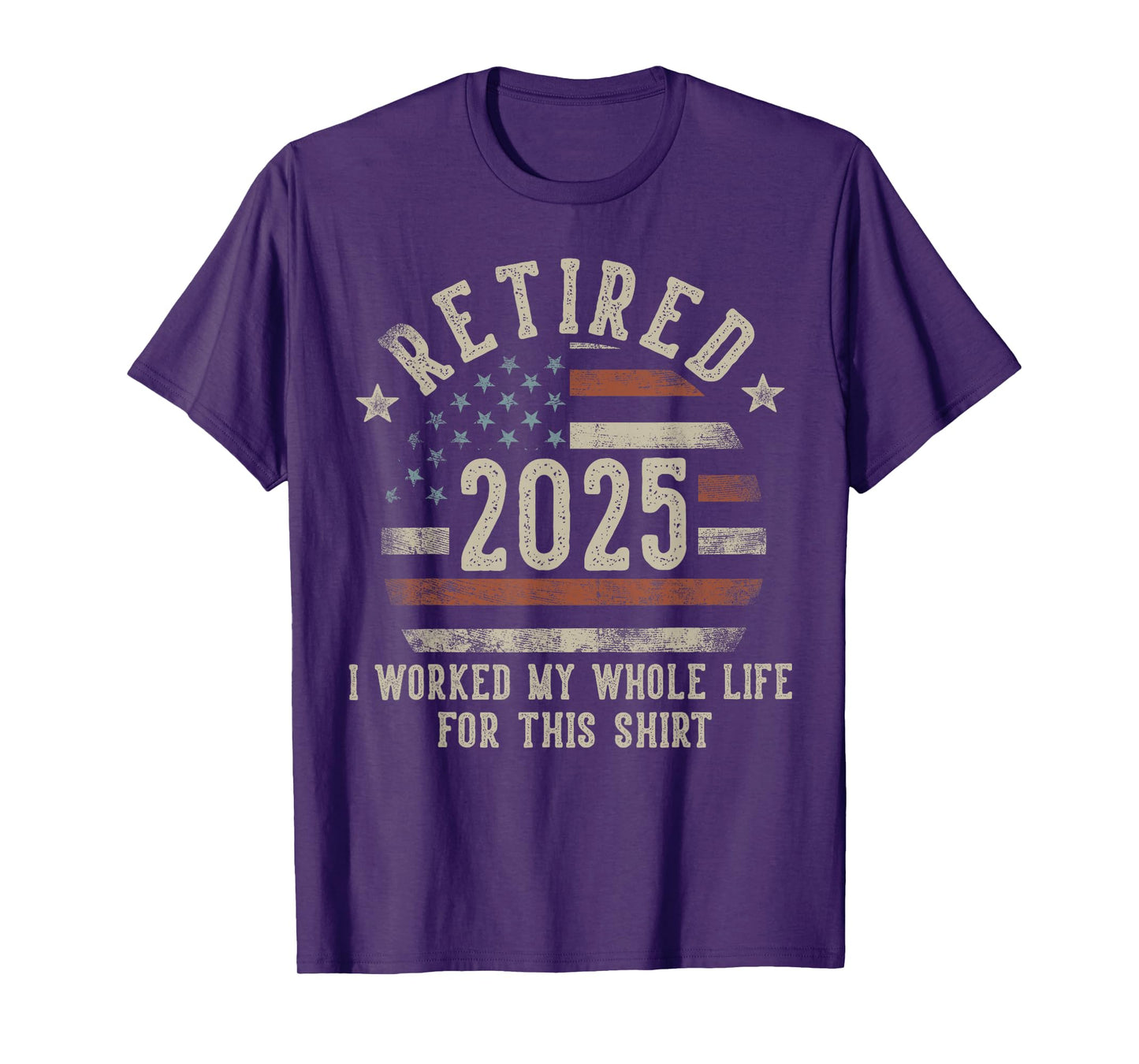 Retired 2025 I Worked My Whole Life USA Flag Retirement Dad T-Shirt