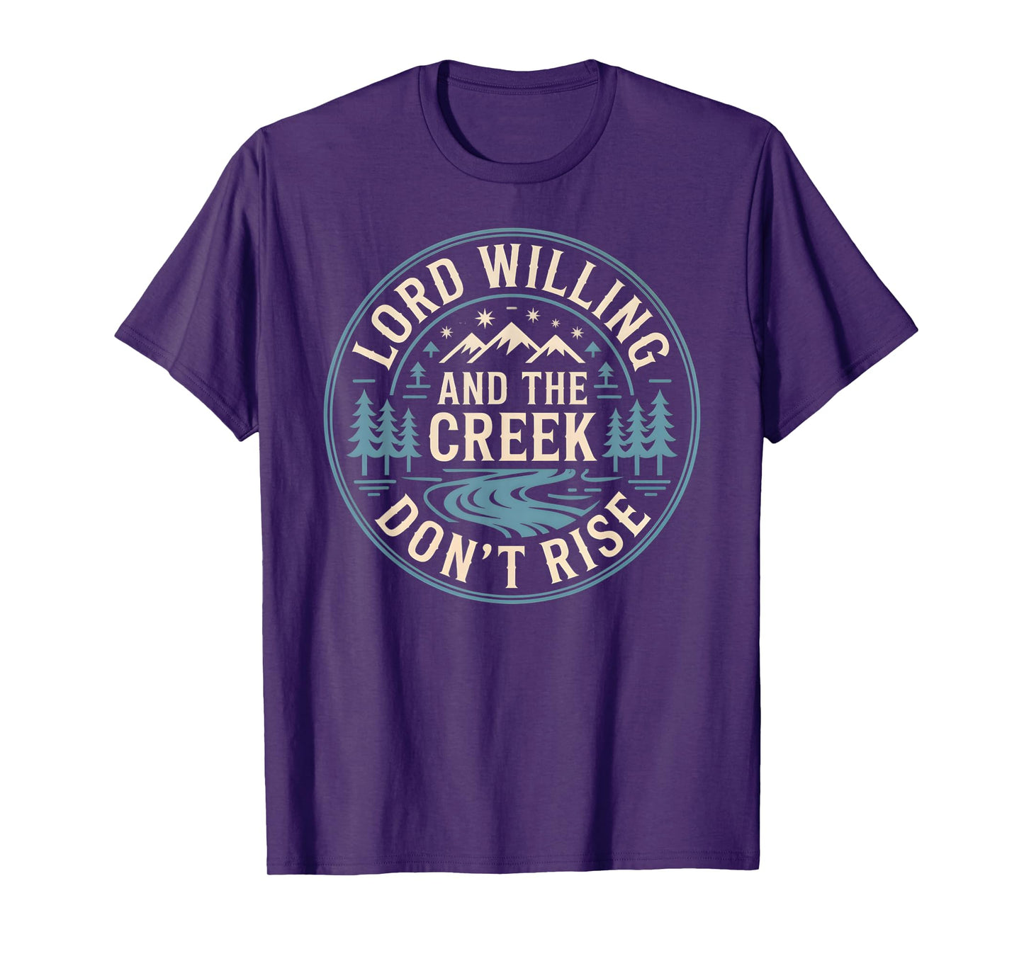 Lord Willing and the Creek Don't Rise T-Shirt T-Shirt