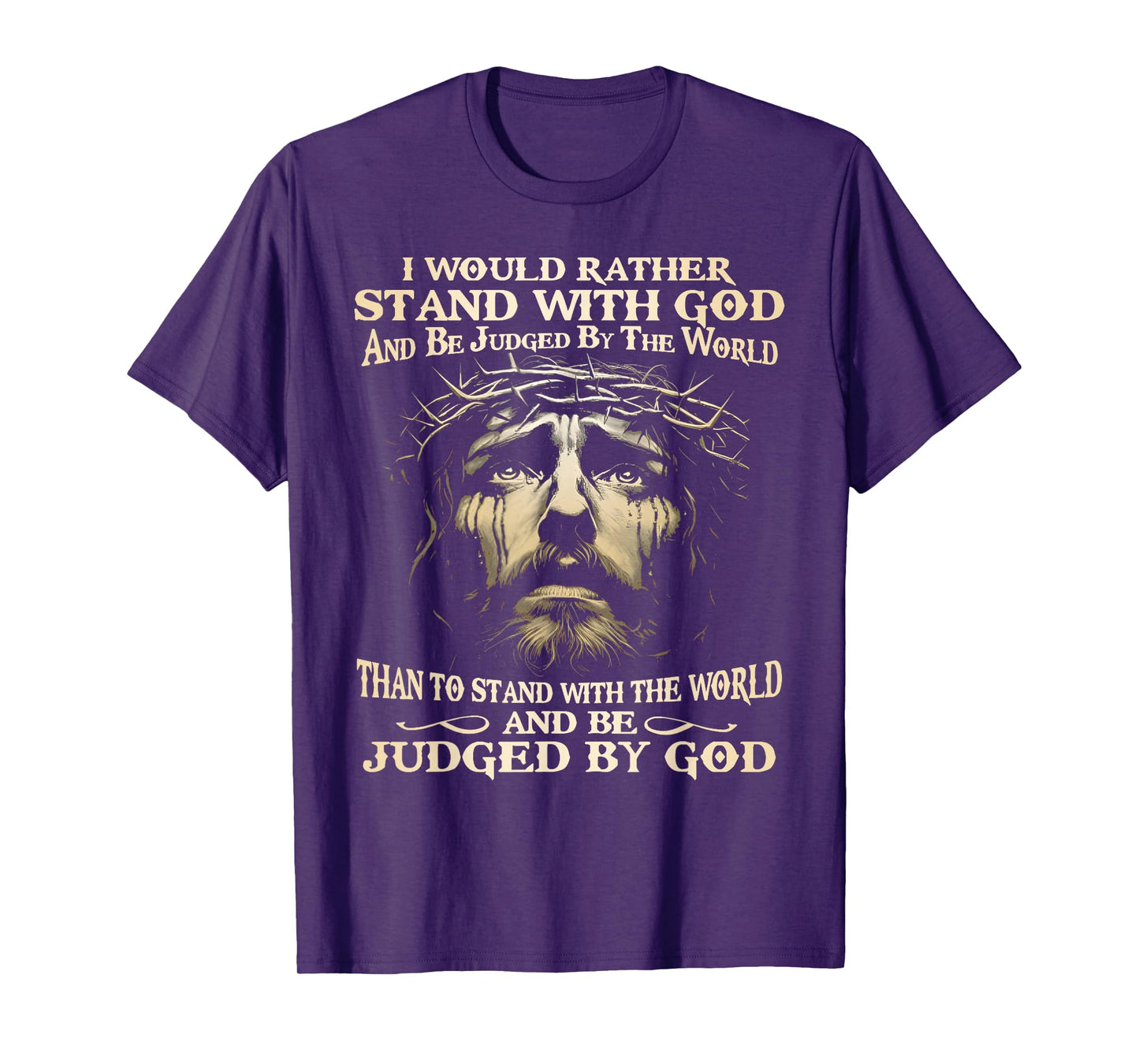 I Would Rather Stand With God And Be Judged By The World T-Shirt