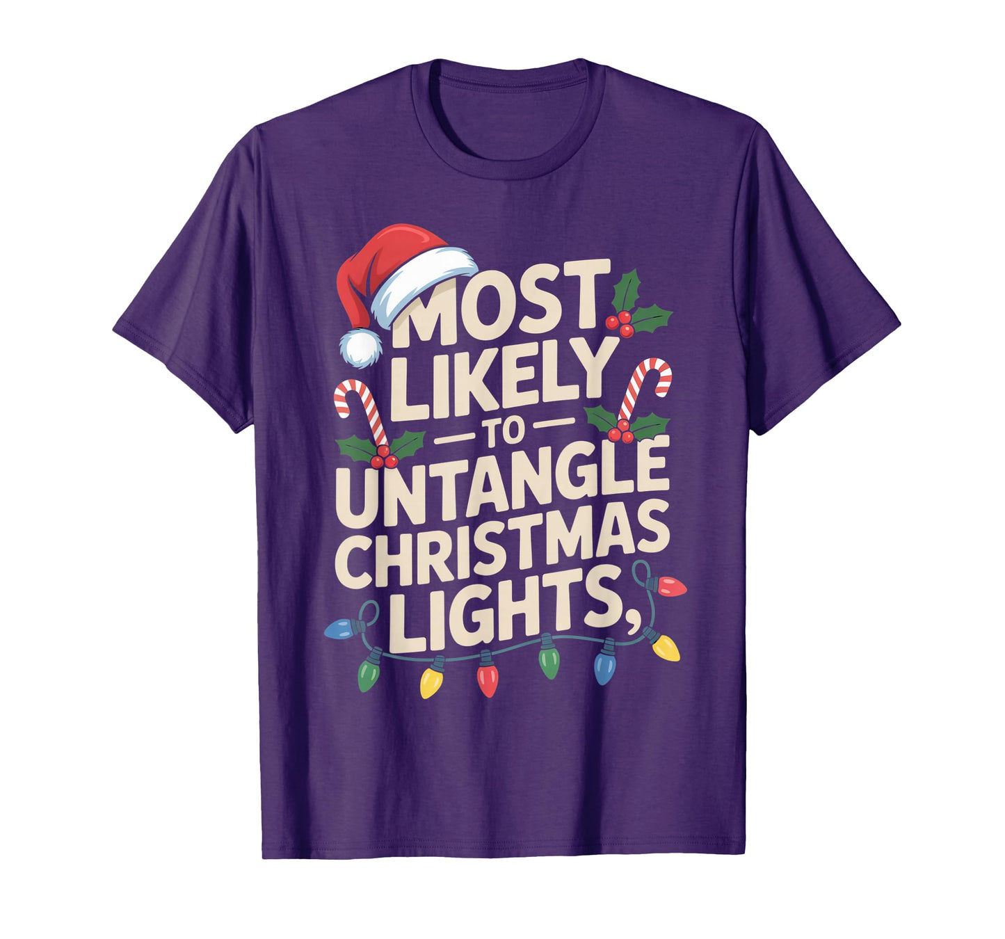Most Likely to Untangle Christmas Lights Funny Holiday T-Shirt