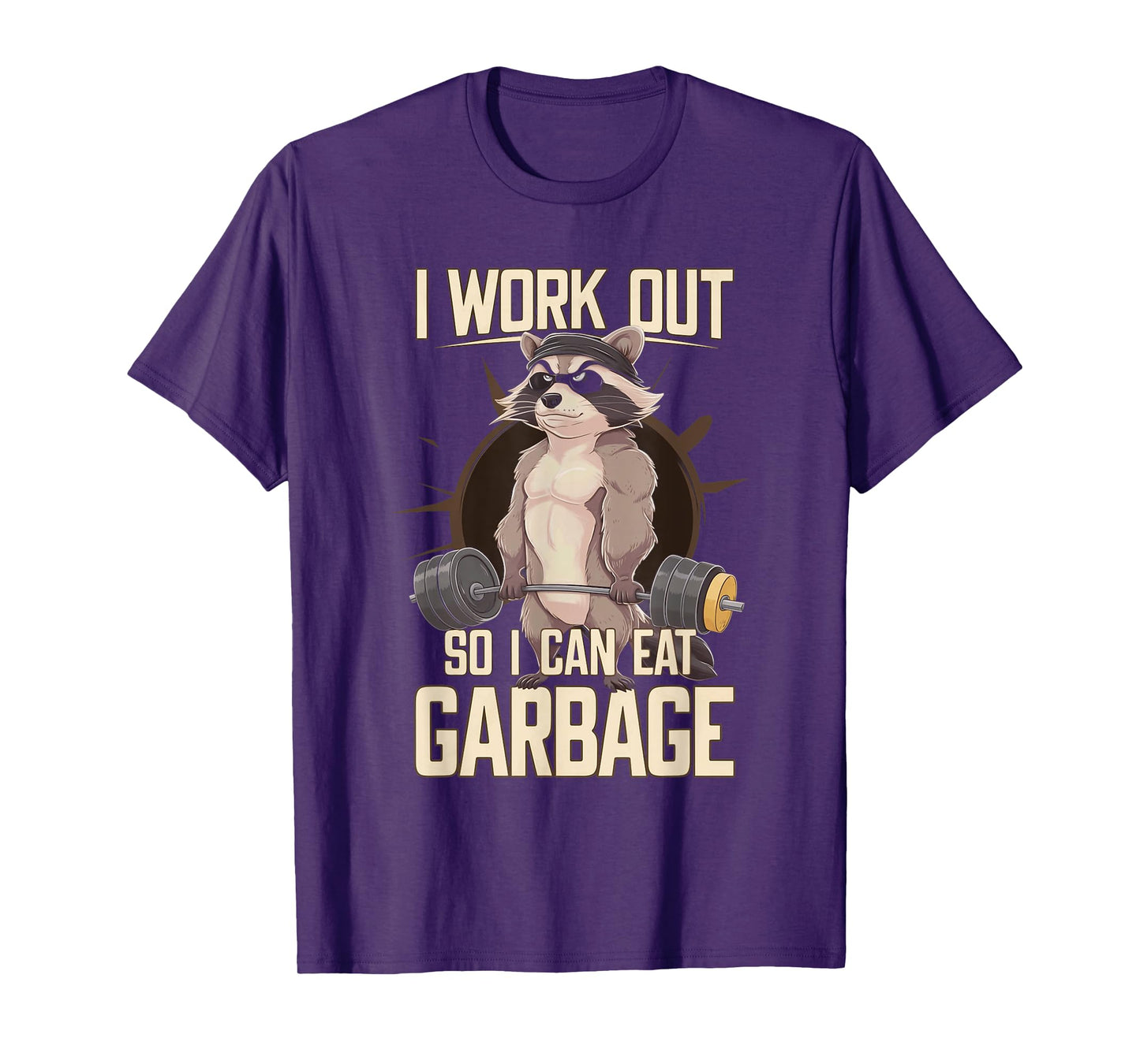 I Work Out So I Can Eat Garbage Gym Raccoon Lifting Training T-Shirt