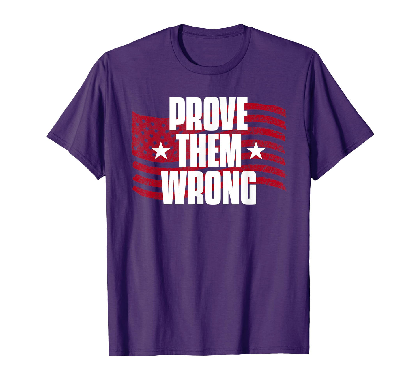 Prove Them Wrong Inspirational Saying Motivational Workout T-Shirt