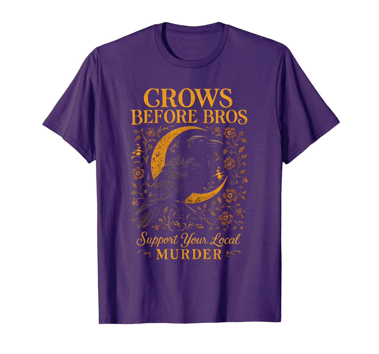 Crows Before Bros Support Your Local Murder Crow Raven Women T-Shirt