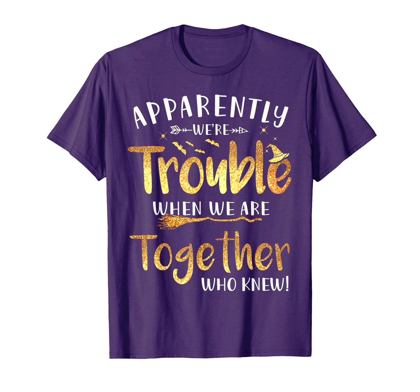 Apparently We're Trouble When we are Together Halloween T-Shirt