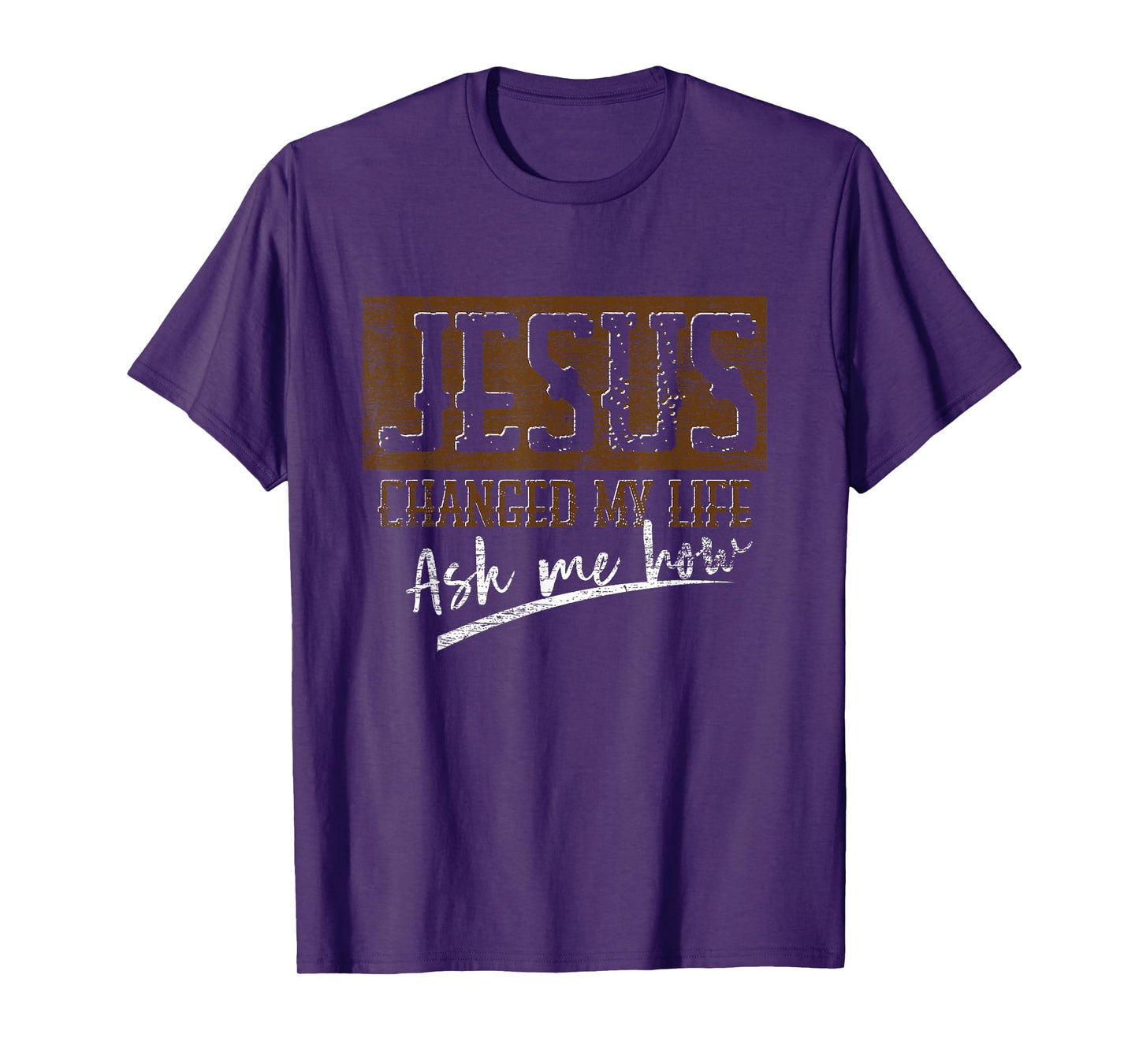 Jesus Christ Devotee Jesus Changed My Life Ask Me How Jesus T-Shirt