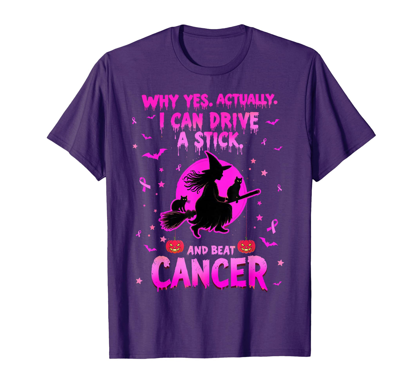 Why Yes Actually I Can Drive A Stick and Beat Cancer T-Shirt