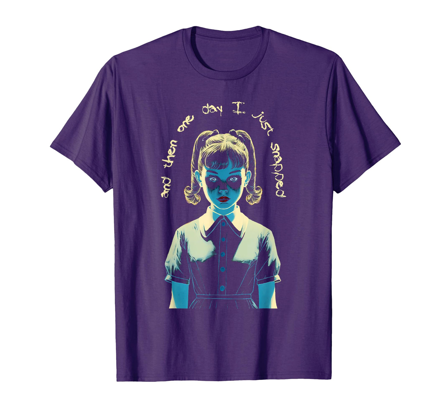 And Then One Day I Just Snapped Menacing Goth T-Shirt