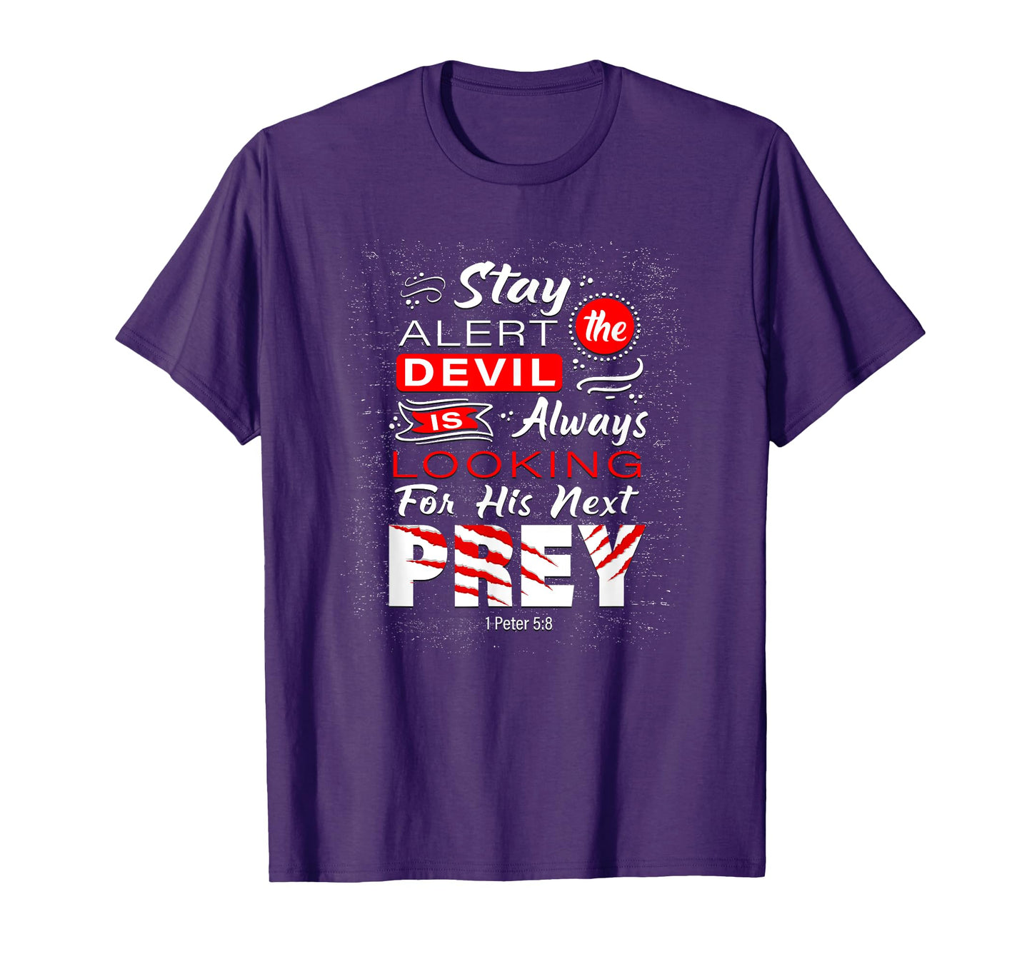 Stay Alert The Devil Is Looking 1 Peter 5:8 T-Shirt