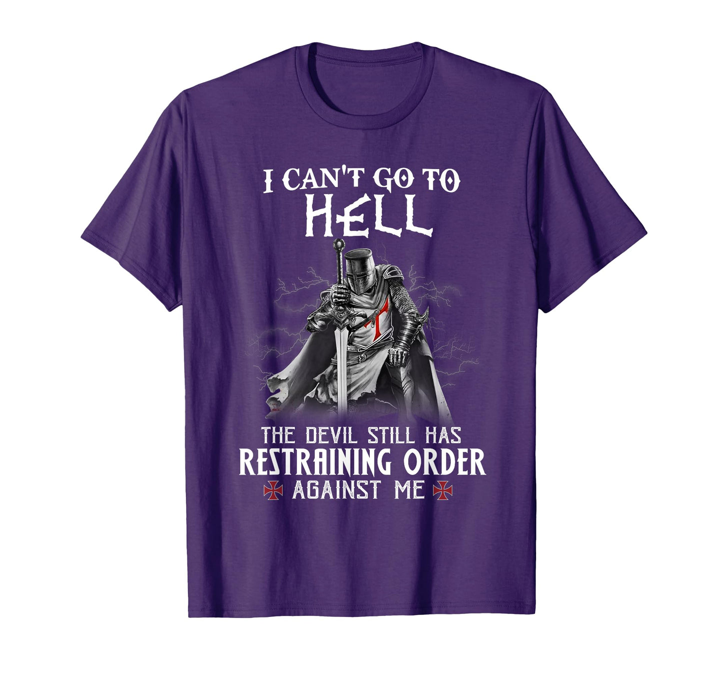 Knight Templar Warrior Of Christ I Can’t Go To Hell T-Shirt