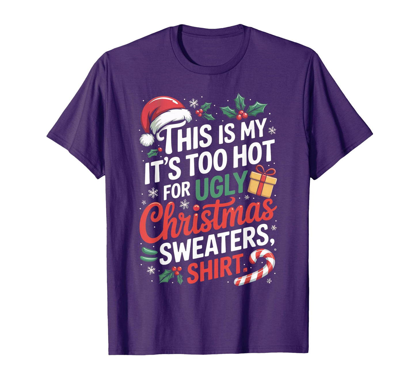 This is My Its Too Hot for Ugly Christmas Sweaters Christmas T-Shirt
