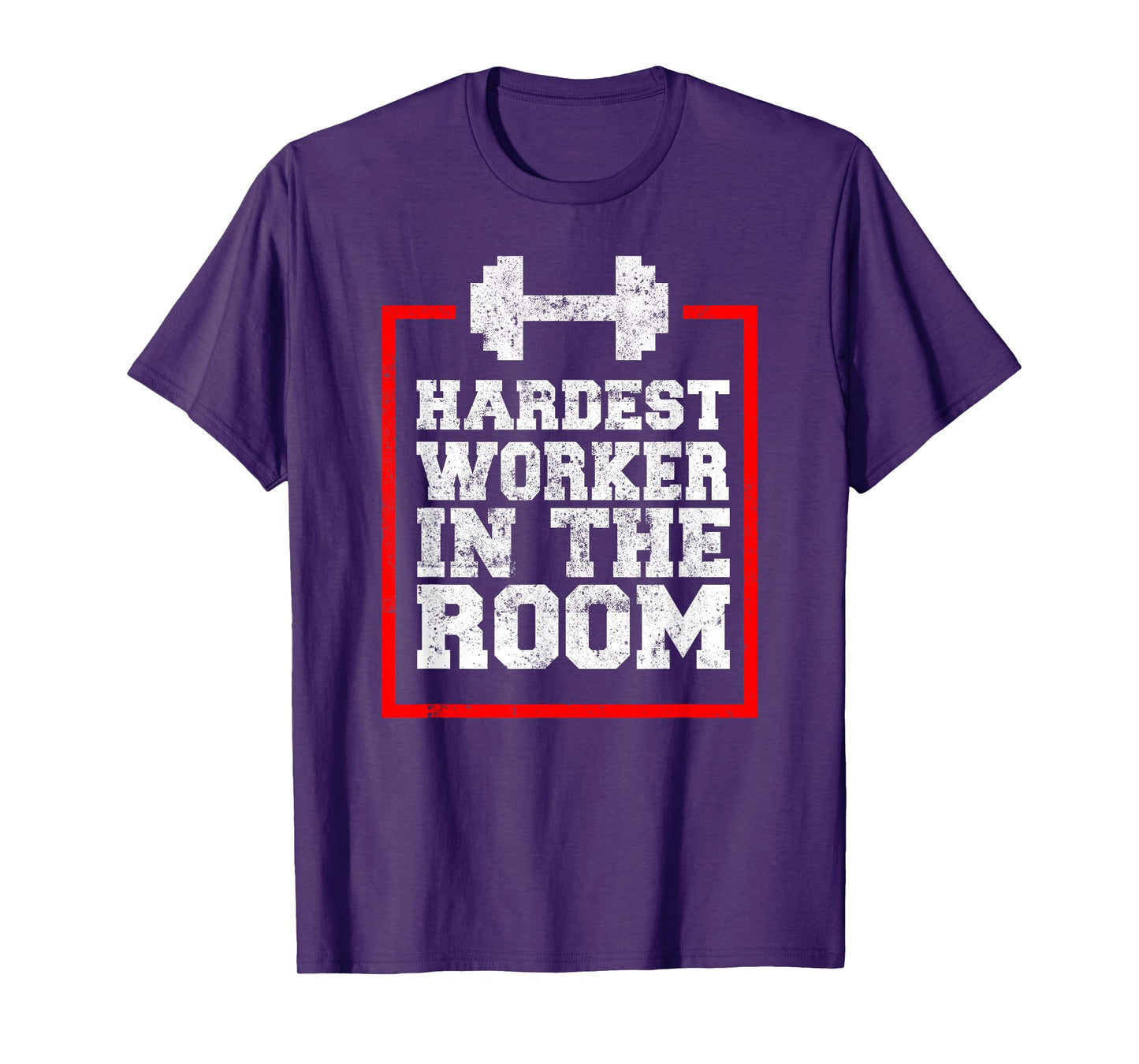 Workout Hardest Worker In The Room T-Shirt