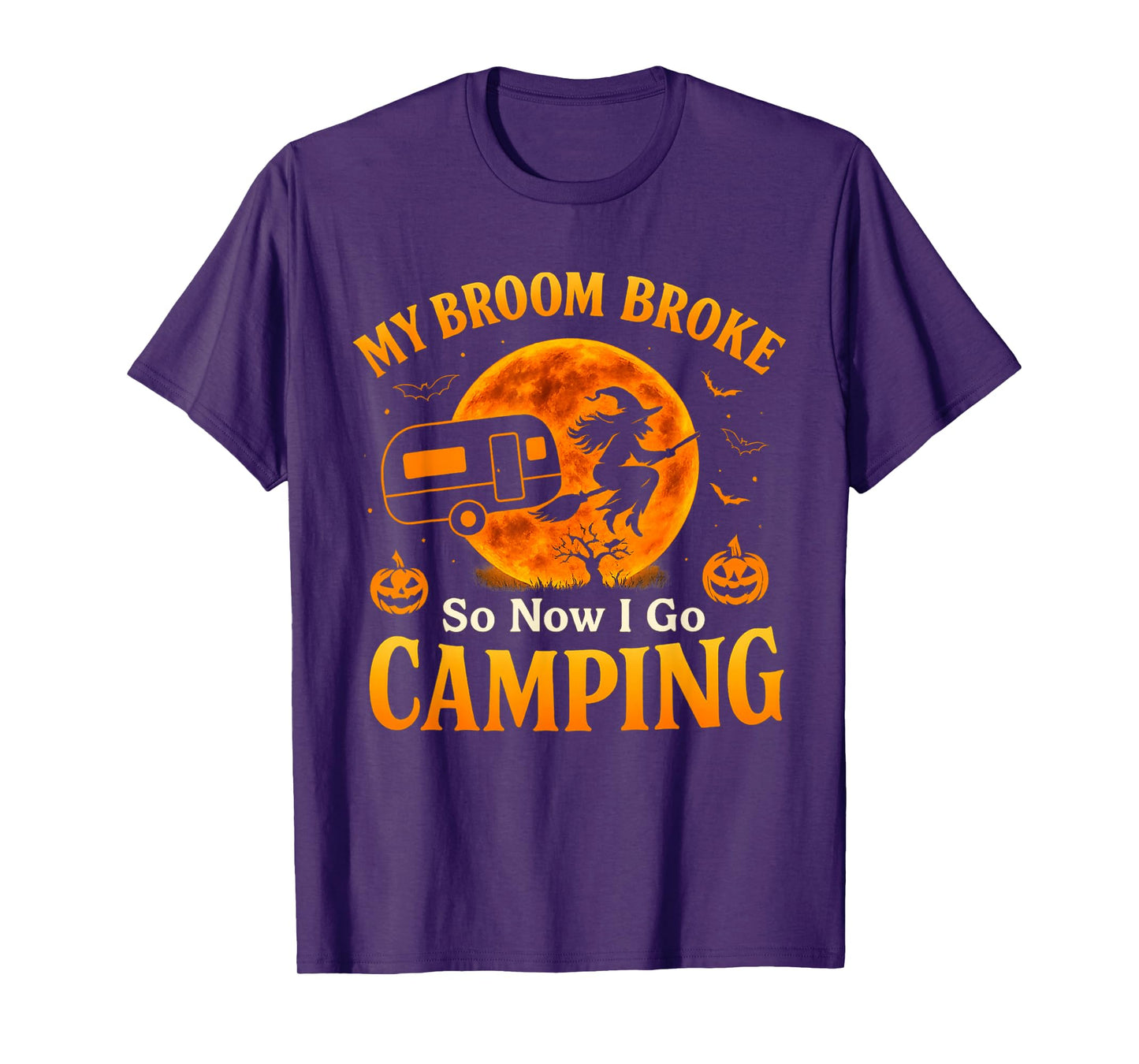 My Broom Broke So Now I Go Camping Funny Witch Halloween T-Shirt