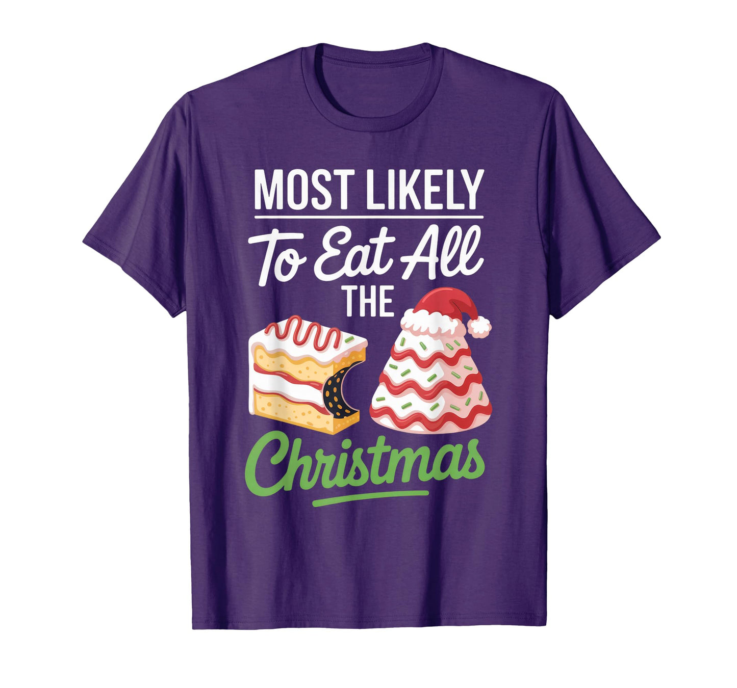 Most Likely to Eat All The Christmas - Foodie Holiday Humor T-Shirt