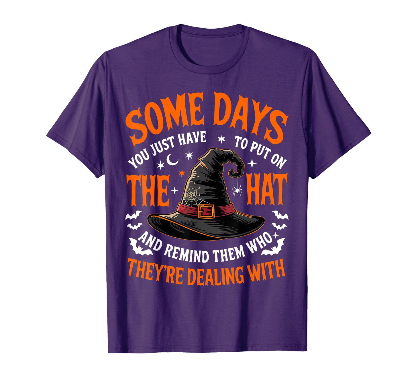 Some Days You Just Have to Put On The Hat Witch Halloween T-Shirt